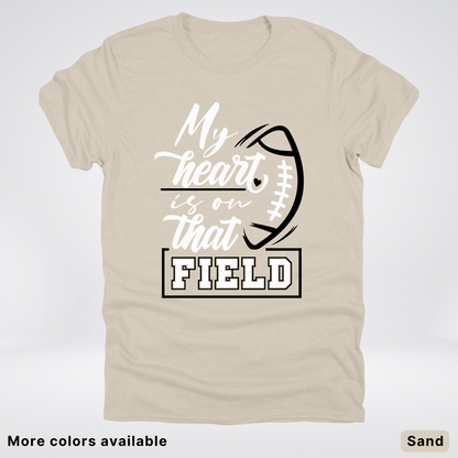 My Heart Is On That Field – Black Design – T-Shirts