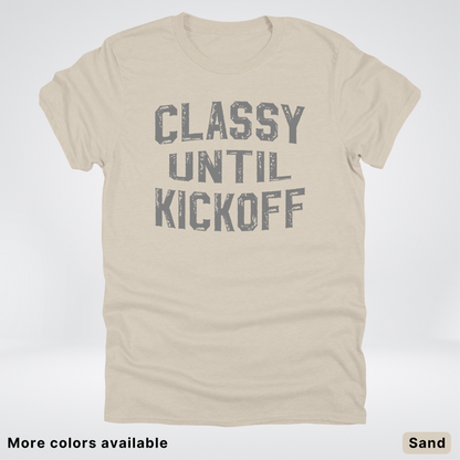 Classy Until Kickoff – Gray Design - Football - T-Shirt