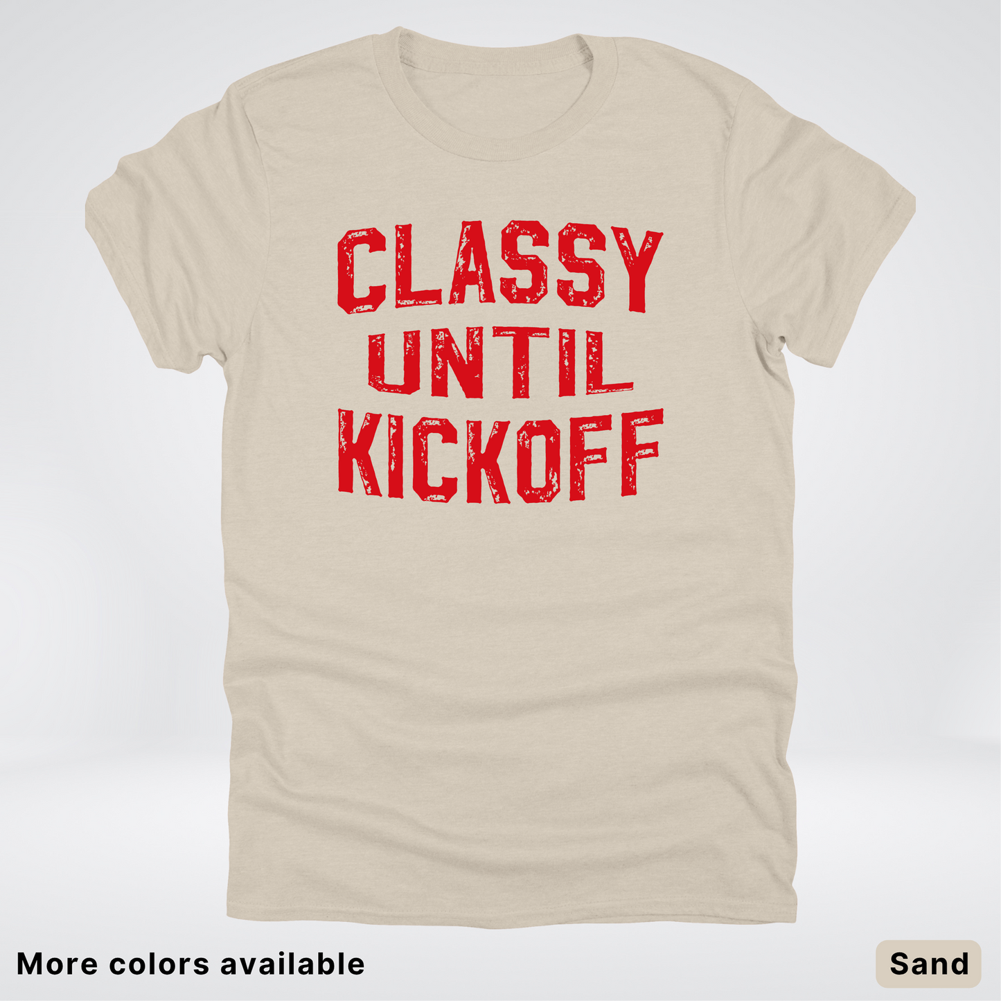 Classy Until Kickoff – Red Design - Football - T-Shirt