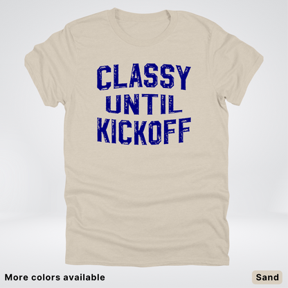 Classy Until Kickoff – Navy Design - Football - T-Shirt