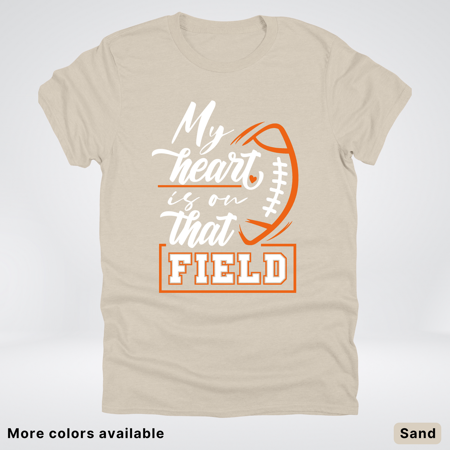 My Heart Is On That Field – Orange Design – T-Shirt