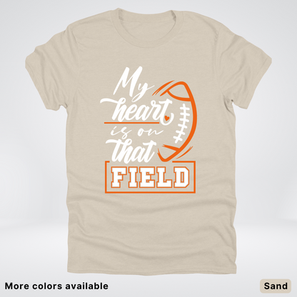 My Heart Is On That Field – Orange Design – T-Shirt
