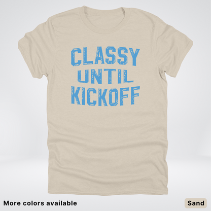Classy Until Kickoff – Light Blue Design - Football - T-Shirt