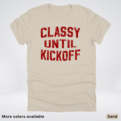 Classy Until Kickoff – Maroon Design - Football - T-Shirt