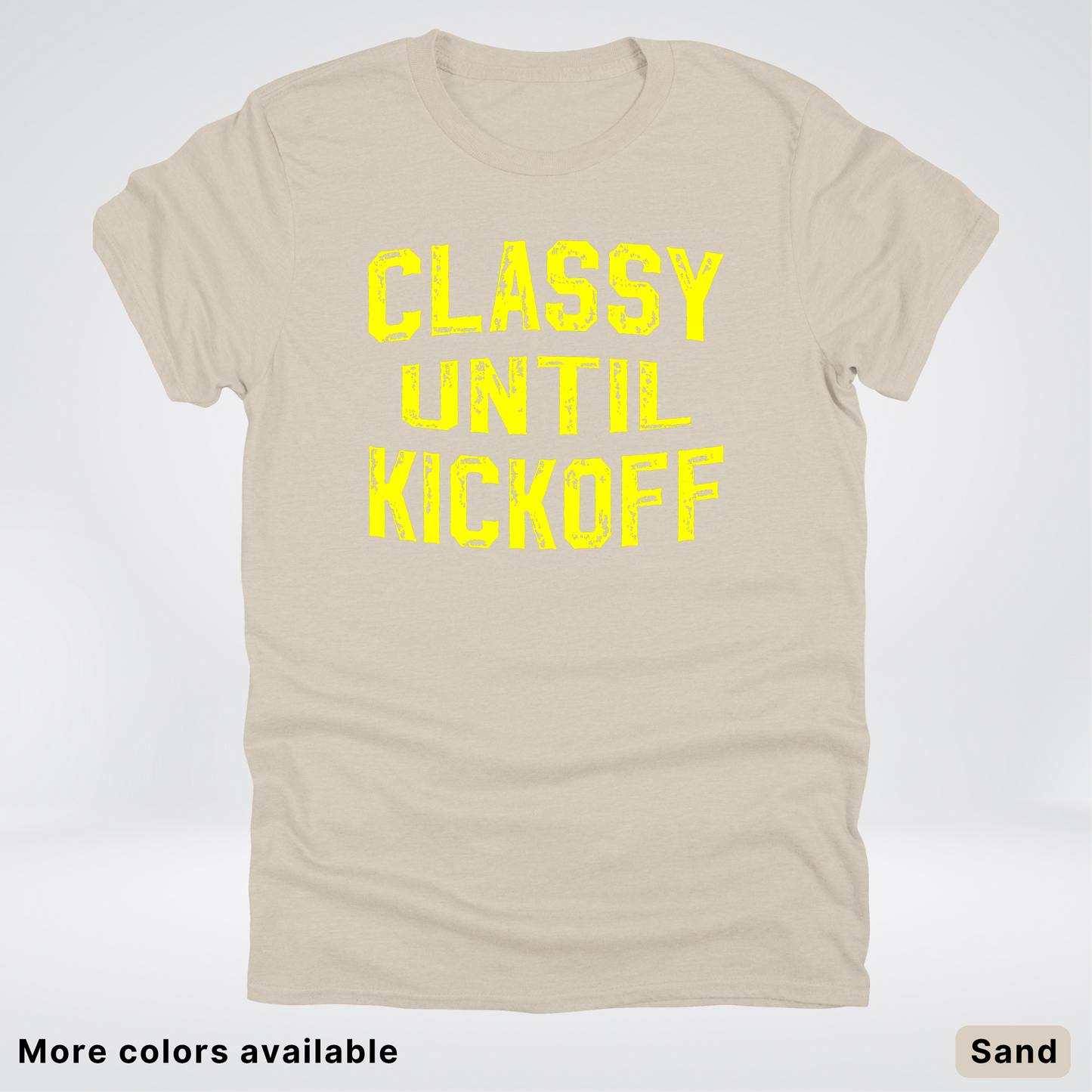 Classy Until Kickoff – Yellow Design - Football - T-Shirt