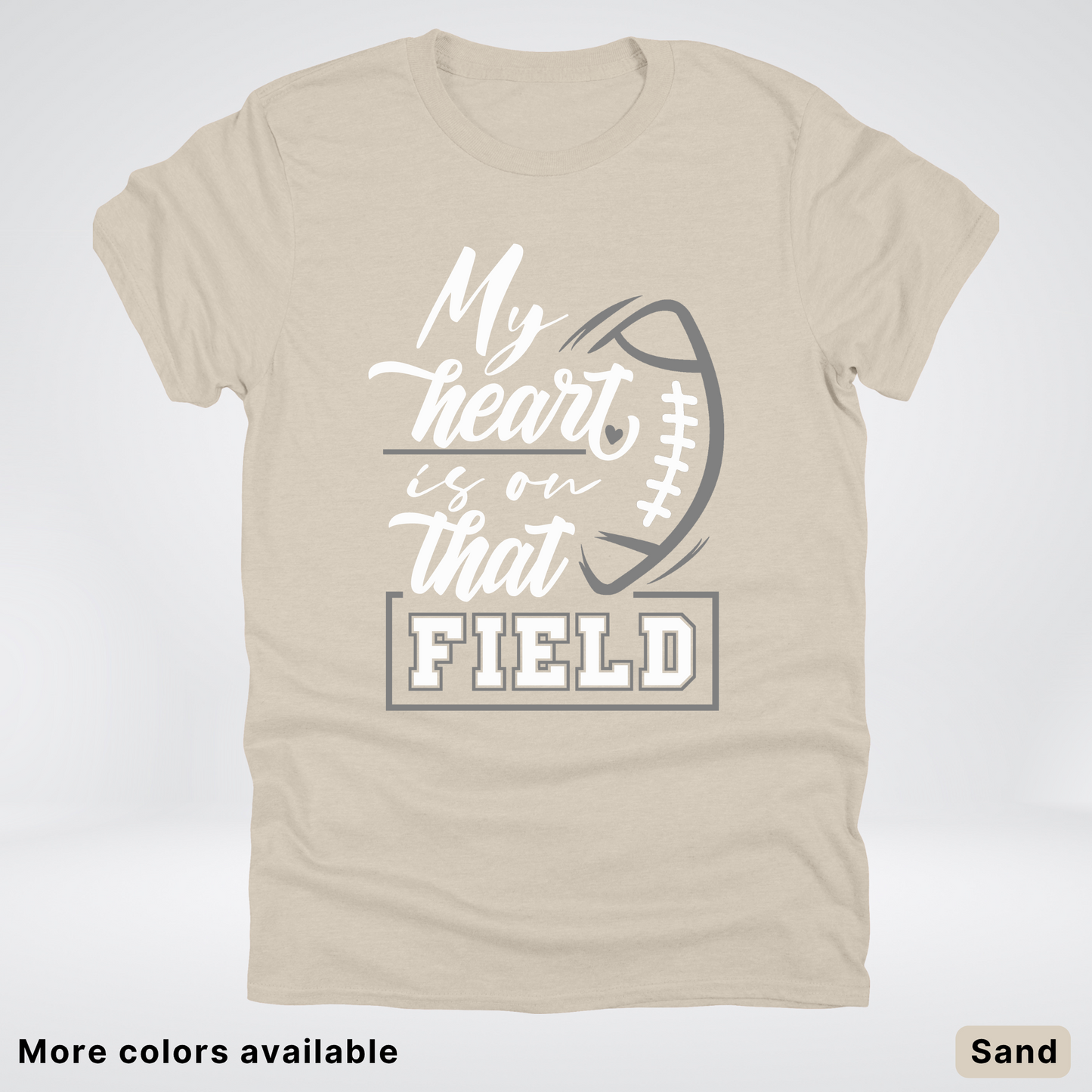 My Heart Is On That Field – Gray Design - T-Shirt