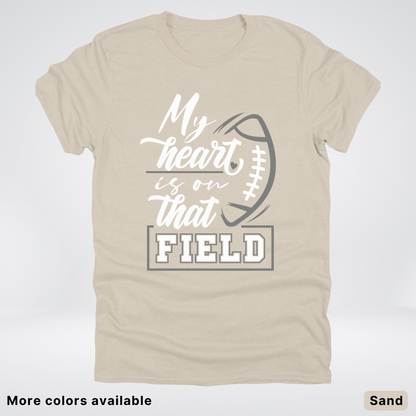 My Heart Is On That Field – Gray Design - T-Shirt