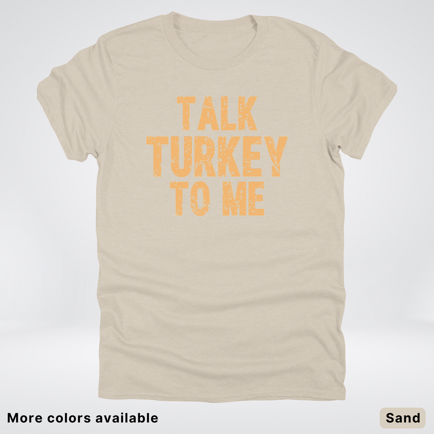 Talk Turkey To Me - T-Shirt