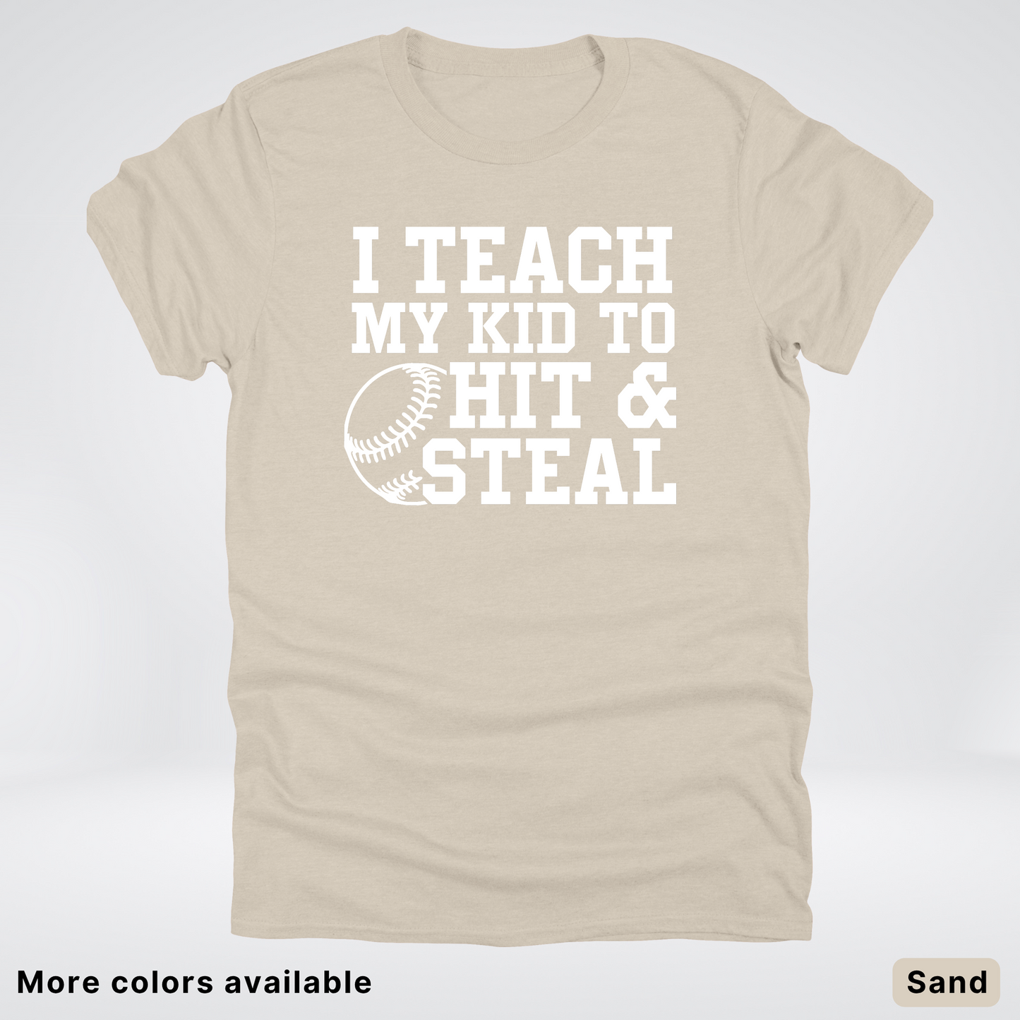 I Teach My Kids To Hit & Steal - White Design - T-Shirt