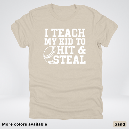 I Teach My Kids To Hit & Steal - White Design - T-Shirt