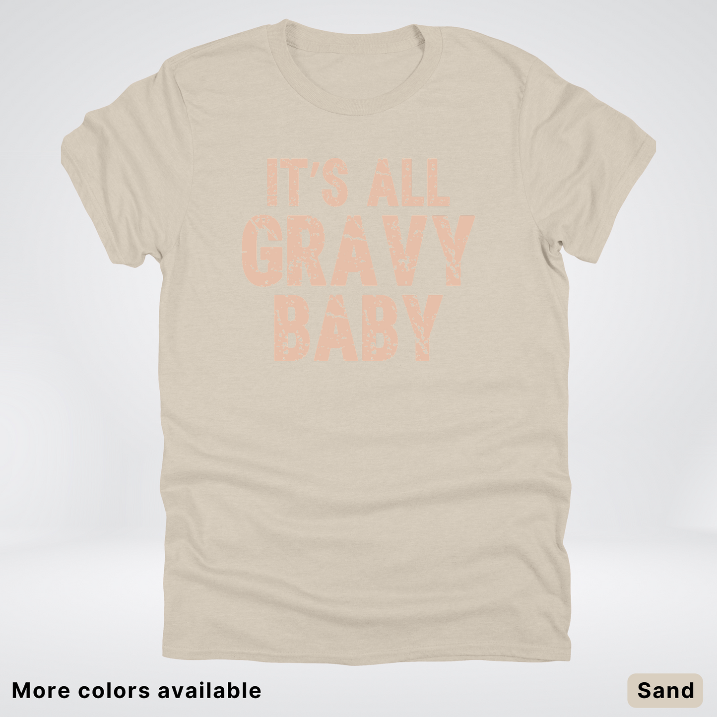 Its All Gravy Baby - T-Shirt