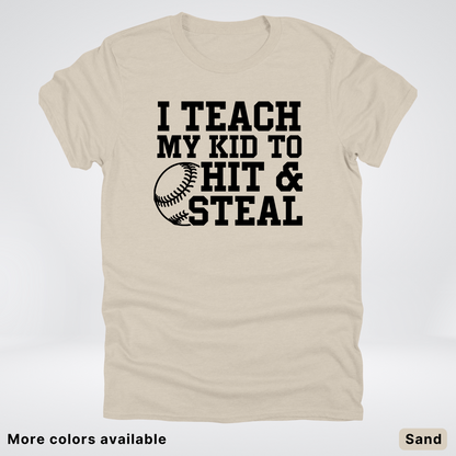 I Teach My Kids To Hit & Steal - Black Design - T-Shirt