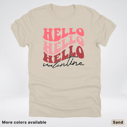 Hello Hello Hello Valentine - T-Shirt