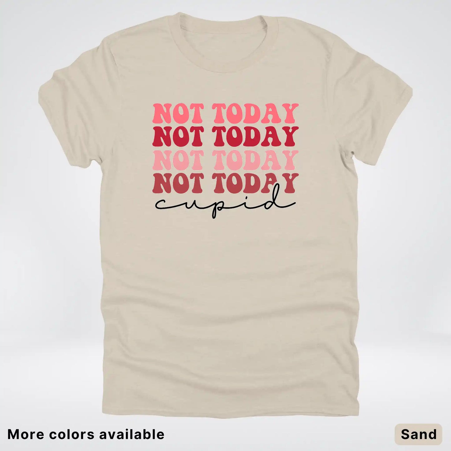 Not Today Cupid - T-Shirt