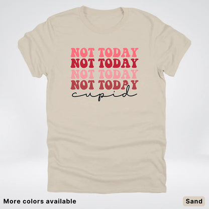 Not Today Cupid - T-Shirt