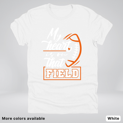 My Heart Is On That Field – Orange Design – T-Shirt