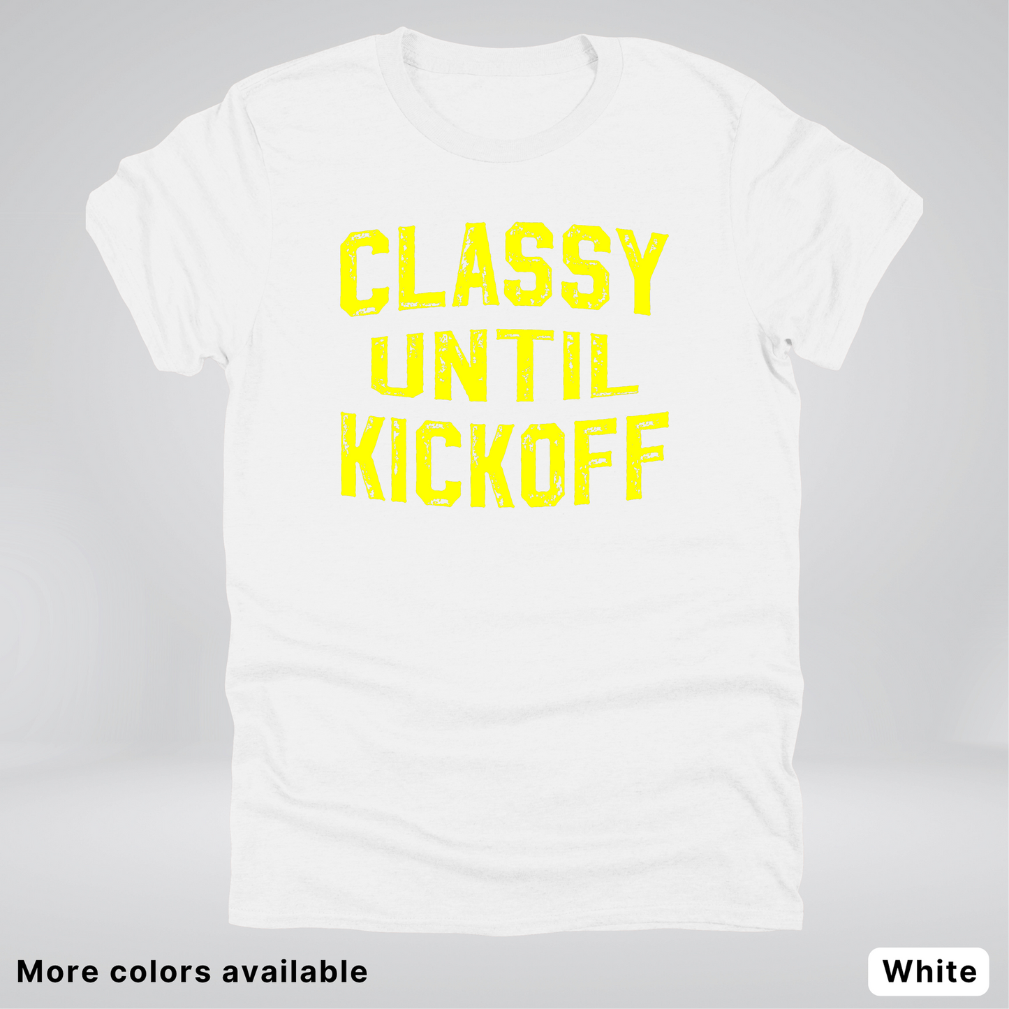 Classy Until Kickoff – Yellow Design - Football - T-Shirt