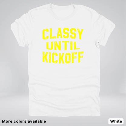Classy Until Kickoff – Yellow Design - Football - T-Shirt