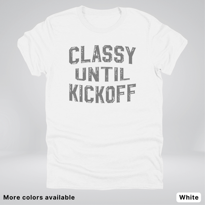 Classy Until Kickoff – Gray Design - Football - T-Shirt