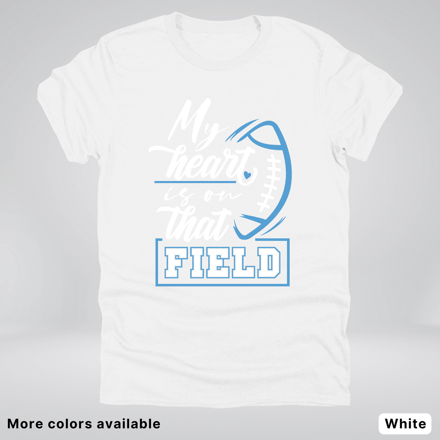 My Heart Is On That Field – Light Blue Design – T-Shirts
