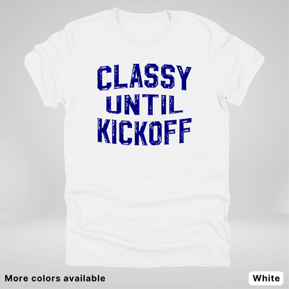 Classy Until Kickoff – Navy Design - Football - T-Shirt