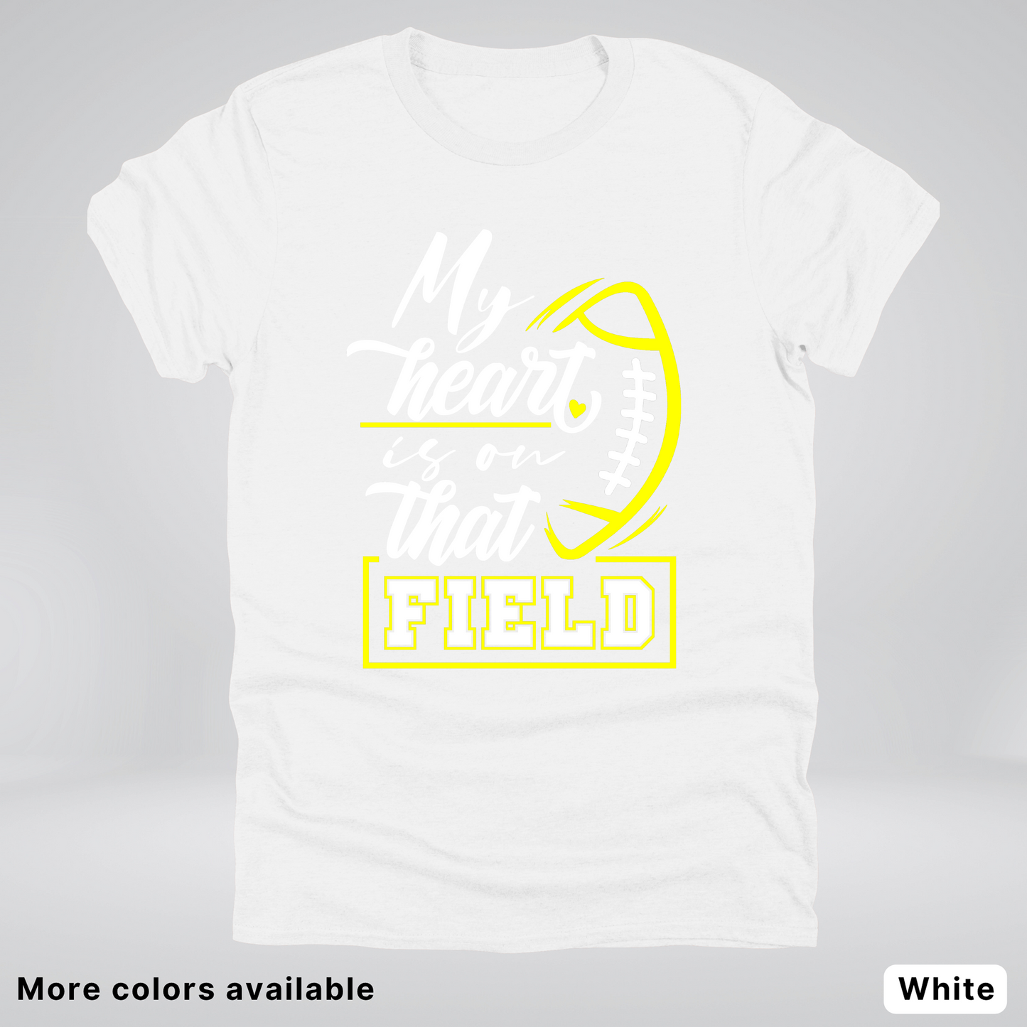 My Heart Is On That Field – Yellow Design – T-Shirt