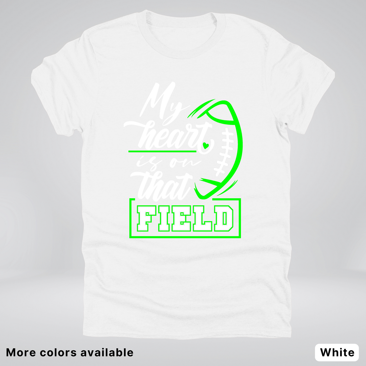 My Heart Is On That Field – Green Design  – T-Shirts
