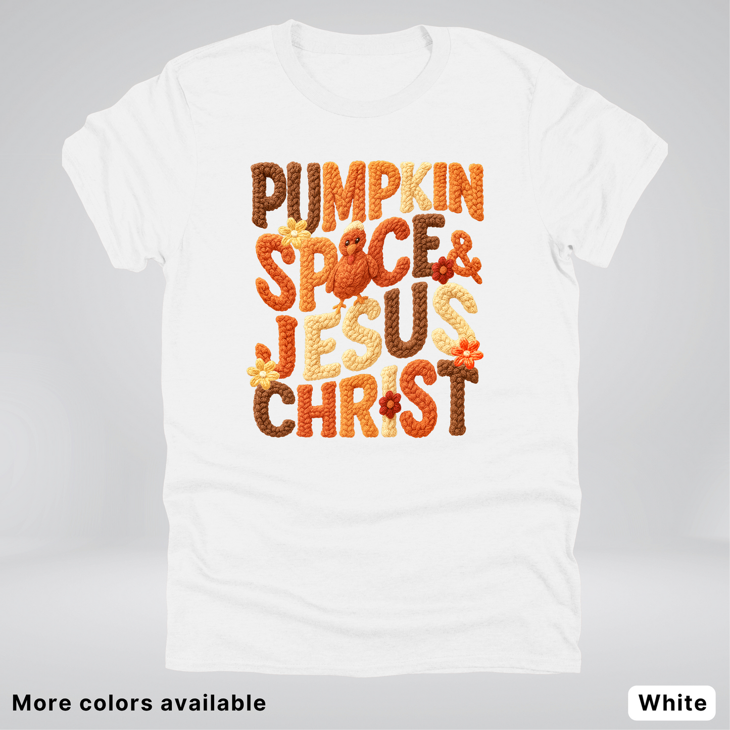 Pumpkin Spice & Jesus Christ Turkey & Flowers Crochet - T-Shirts