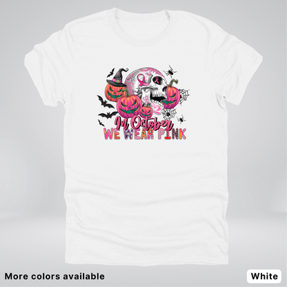 In October We Wear Pink Skull Pumpkins Spiders & Bats - T-Shirt