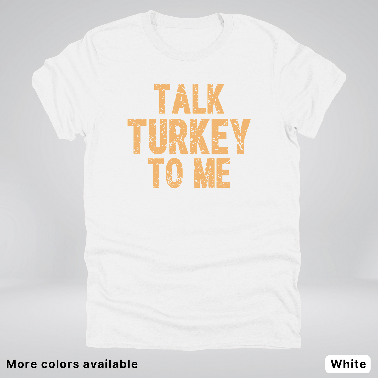 Talk Turkey To Me - T-Shirt