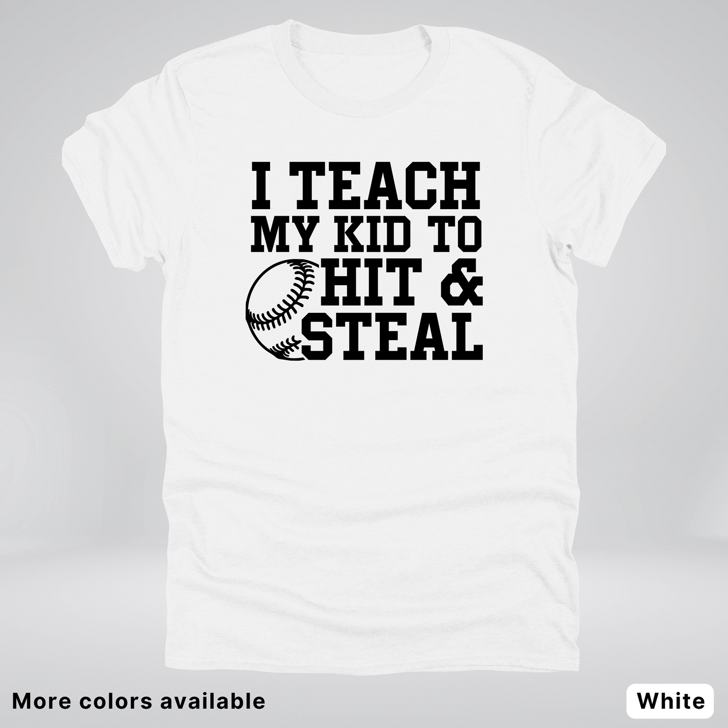 I Teach My Kids To Hit & Steal - Black Design - T-Shirt