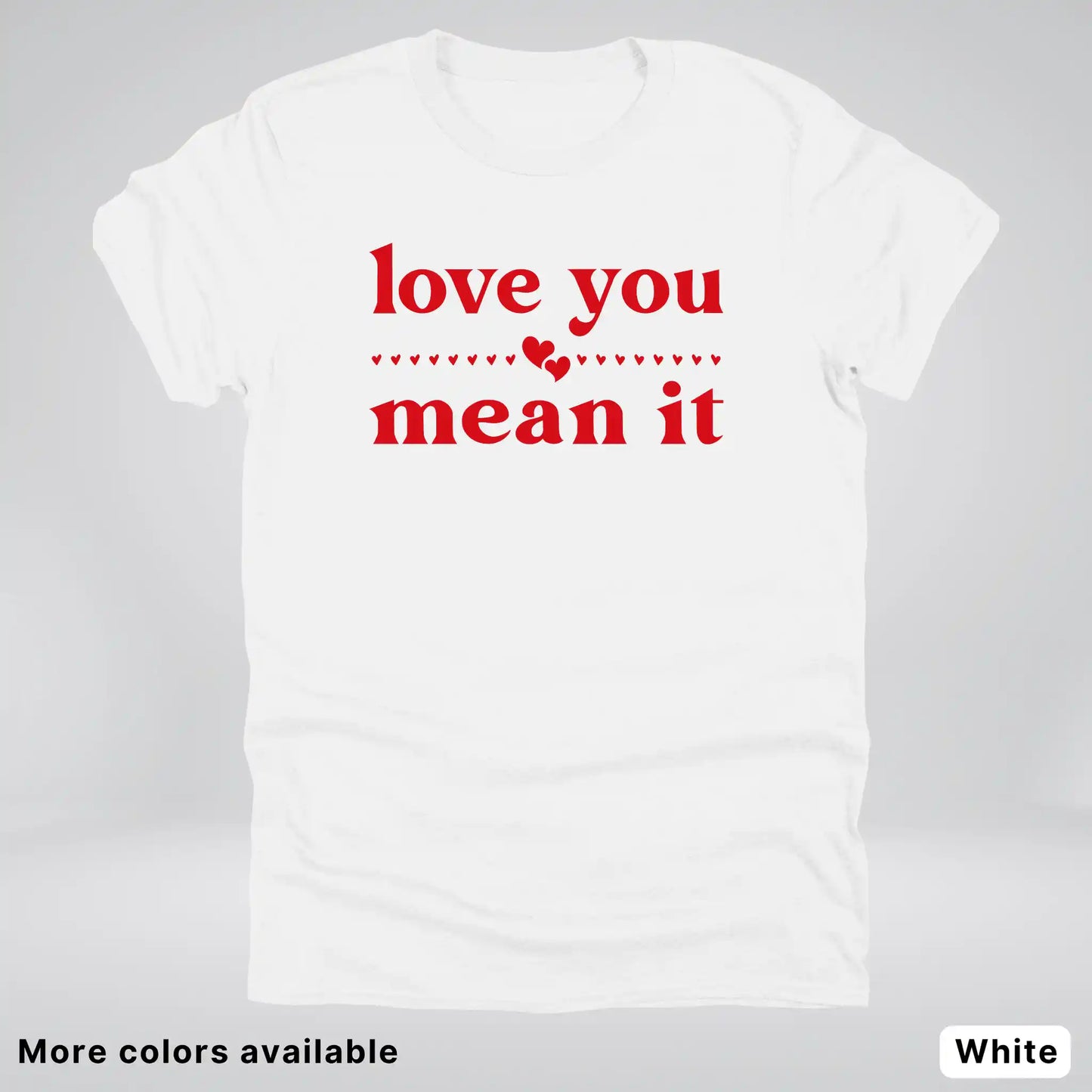 Love You Mean It – Red Design - T-Shirt