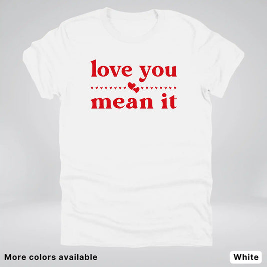Love You Mean It – Red Design - T-Shirt