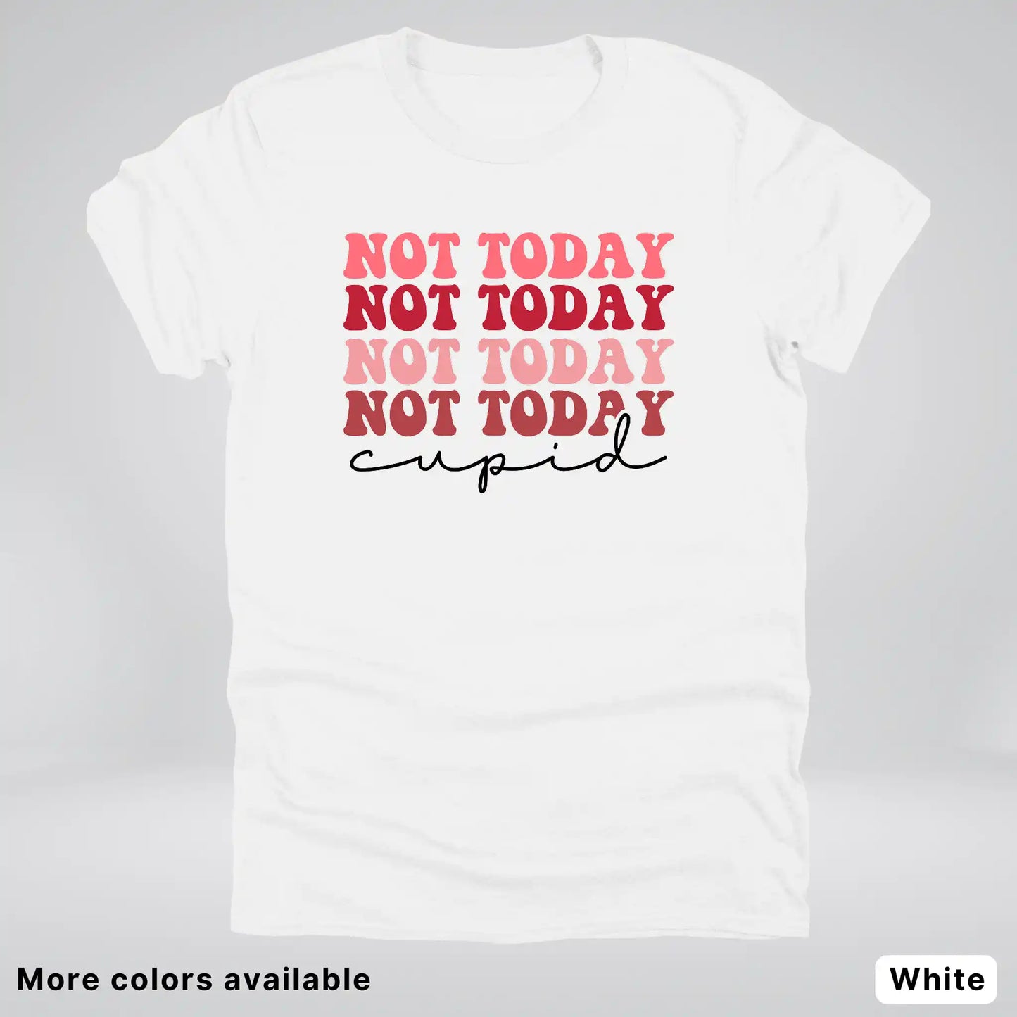 Not Today Cupid - T-Shirt