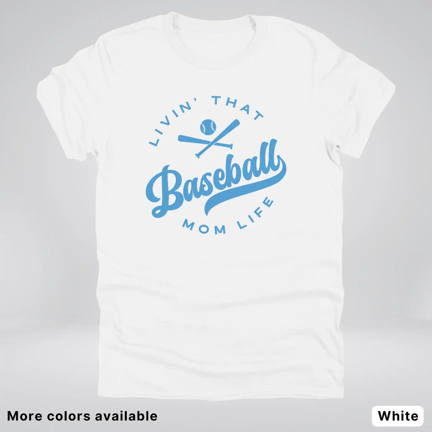 Livin' That Baseball Mom Life – Light Blue Design -T-Shirt