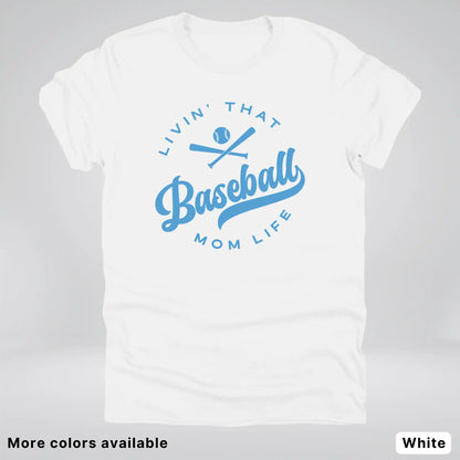 Livin' That Baseball Mom Life – Light Blue Design -T-Shirt