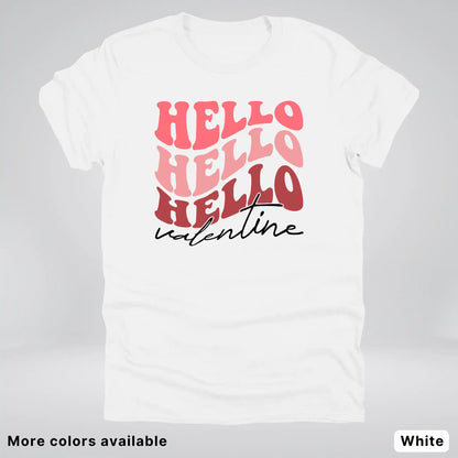 Hello Hello Hello Valentine - T-Shirt