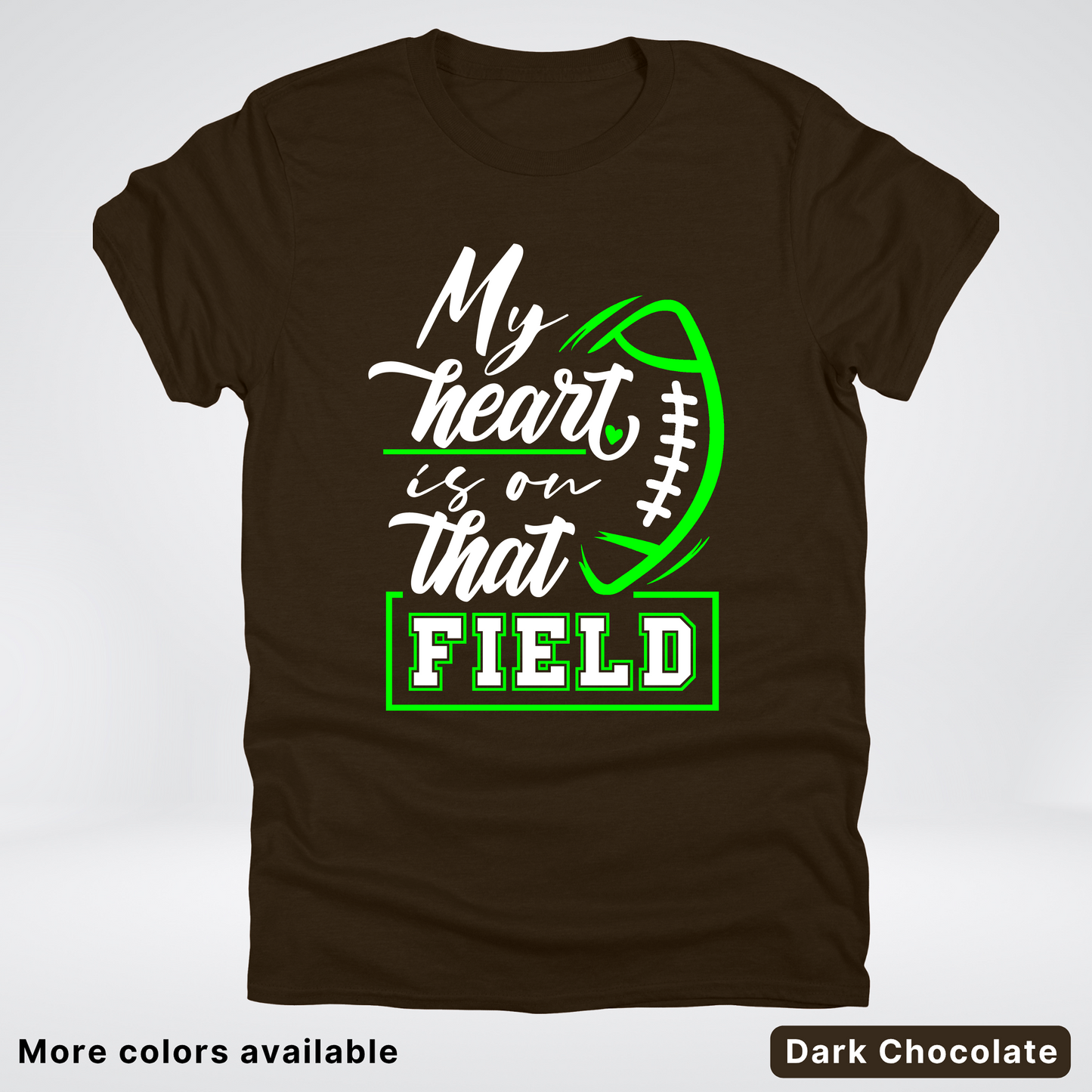 My Heart Is On That Field – Green Design  – T-Shirts