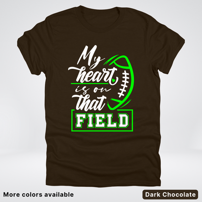 My Heart Is On That Field – Green Design  – T-Shirts