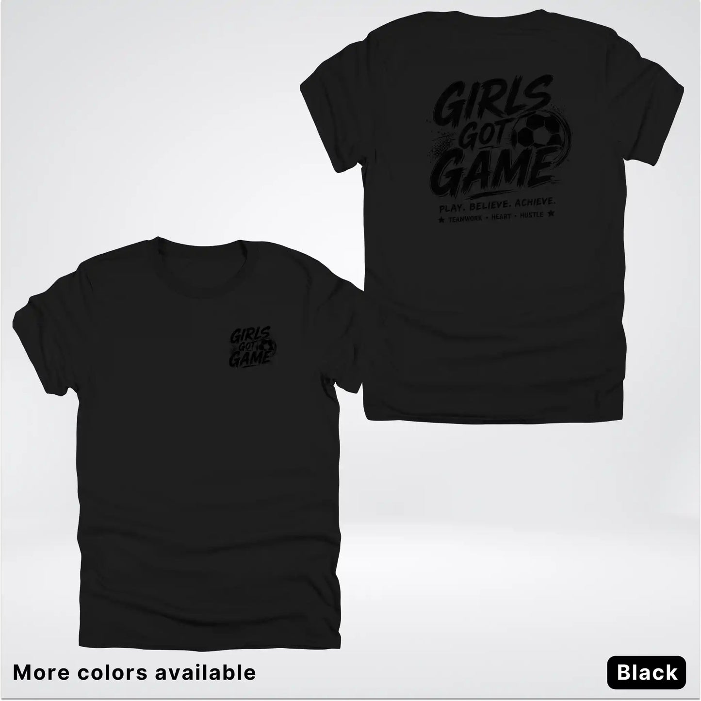 Girls Got Game - Black Design - Soccer T-Shirt