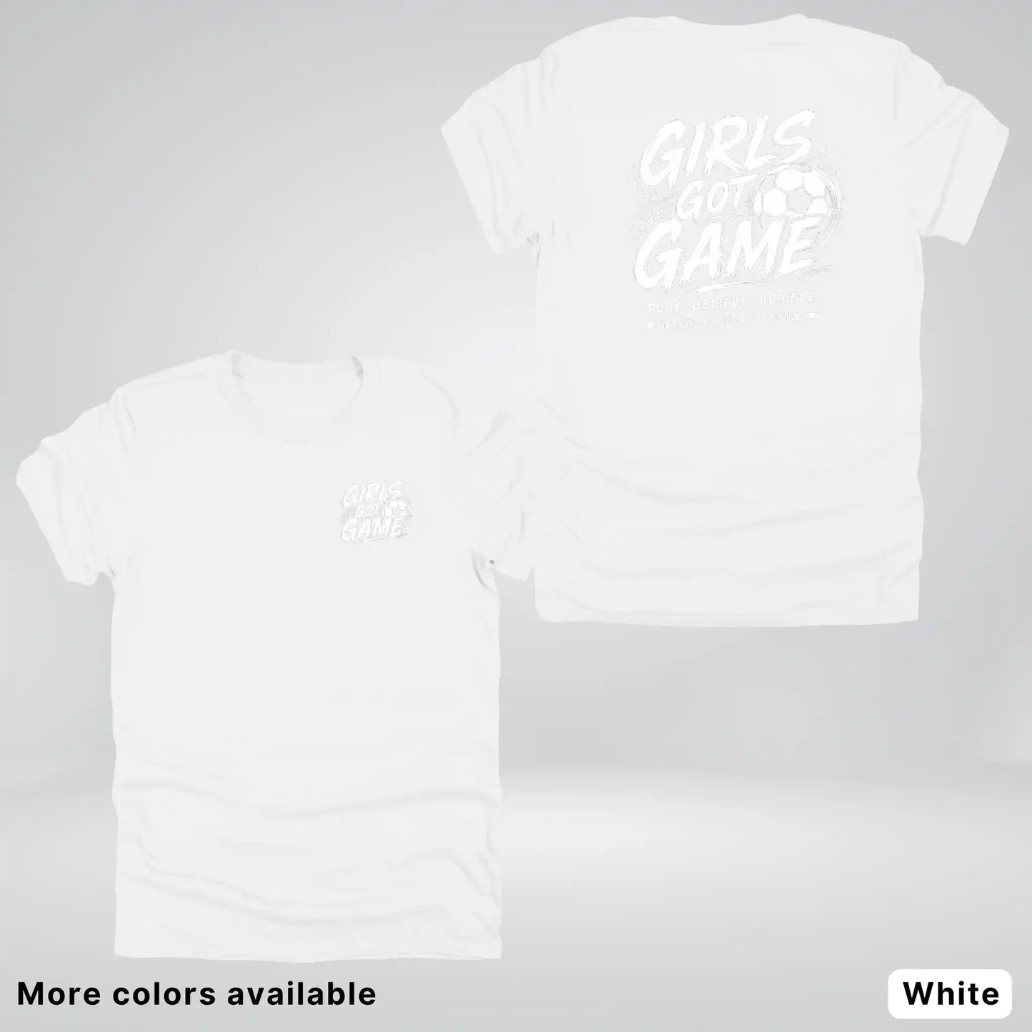 Girls Got Game - White Design - Soccer T-Shirt