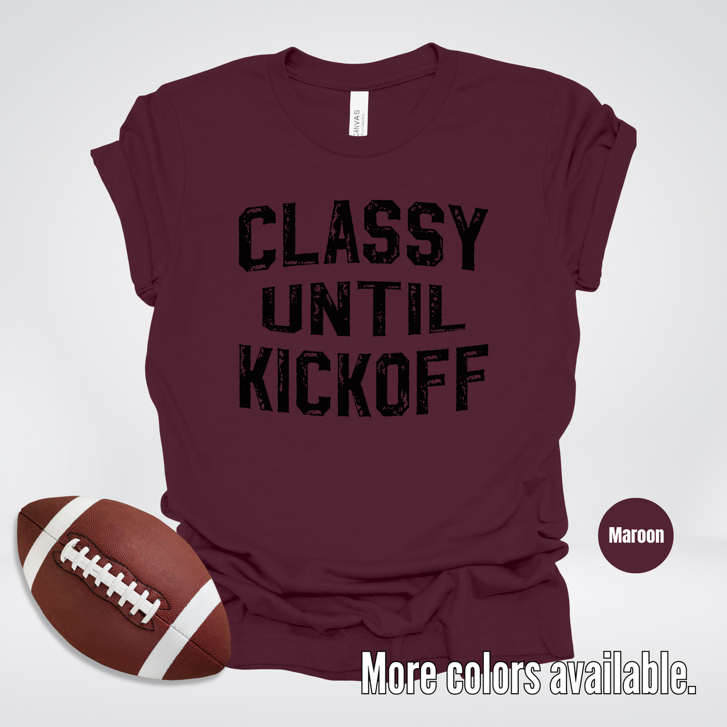 Classy Until Kickoff Distressed Black Design T-Shirt