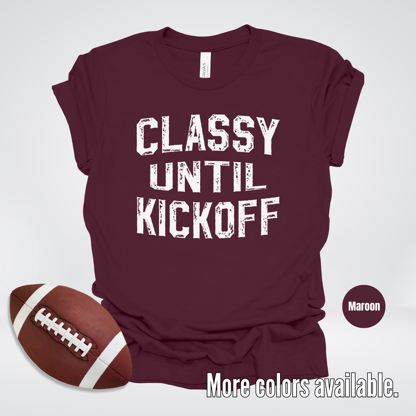 Classy Until Kickoff Distressed T-Shirt