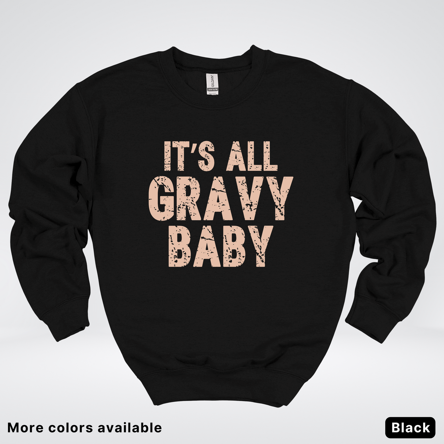 Its All Gravy Baby - Sweatshirt