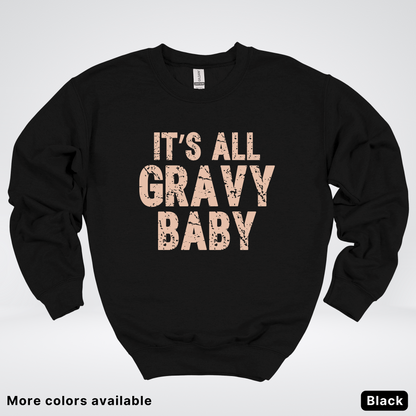 Its All Gravy Baby - Sweatshirt