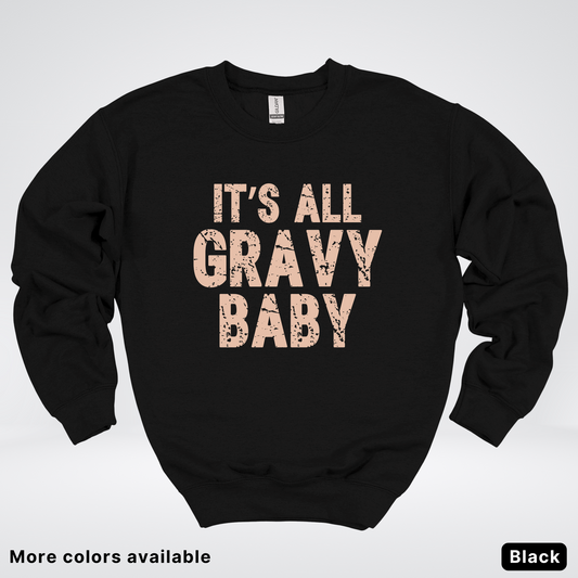 Its All Gravy Baby - Sweatshirt