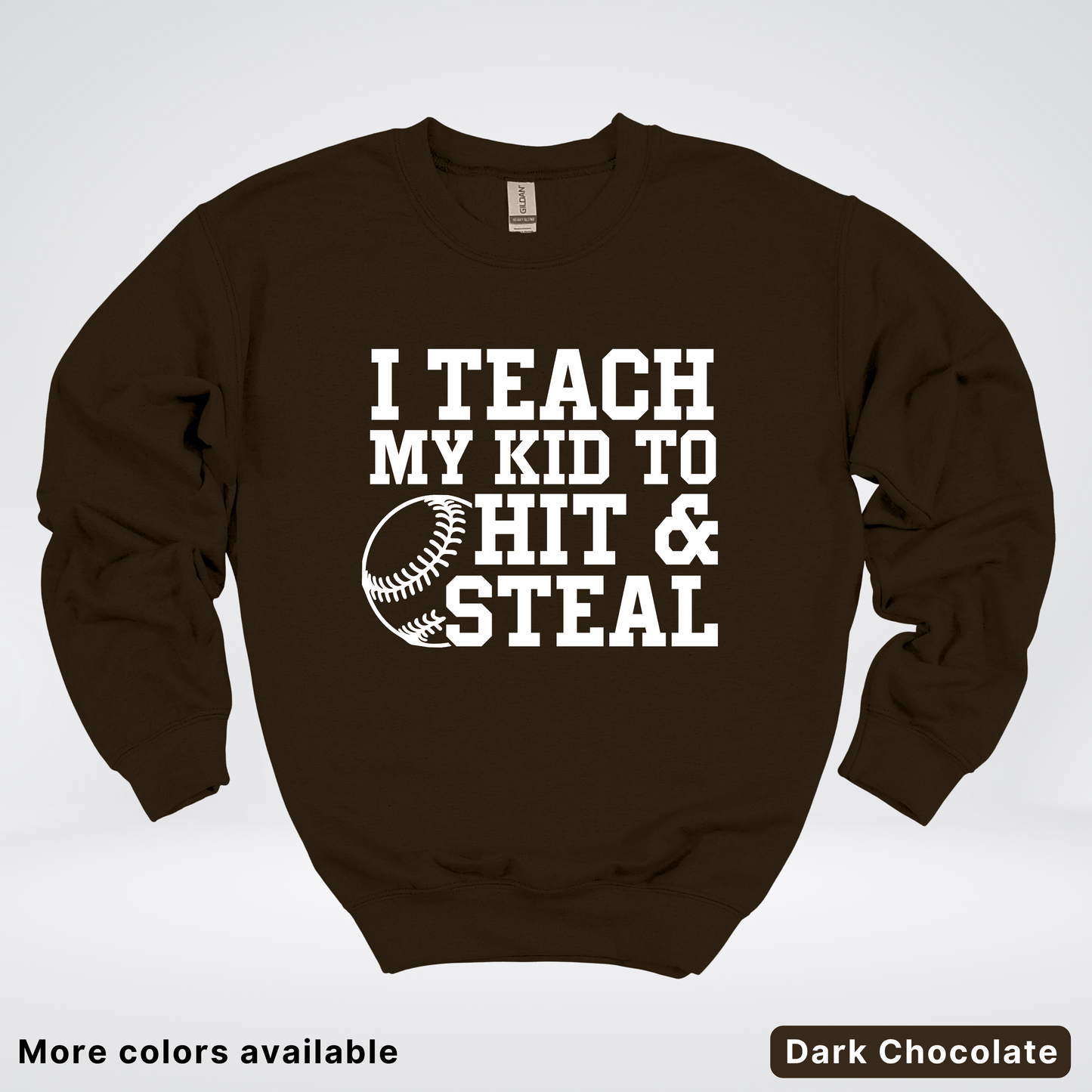 I Teach My Kids To Hit & Steal - White Design - Sweatshirt