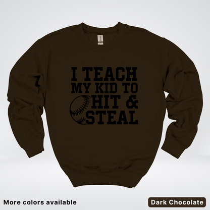 I Teach My Kids To Hit & Steal - Black Design - Sweatshirt