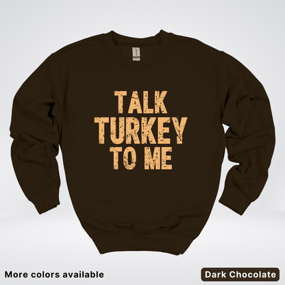 Talk Turkey To Me - Sweatshirt