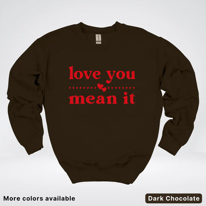 Love You Mean It – Red Design - Crewneck Sweatshirt